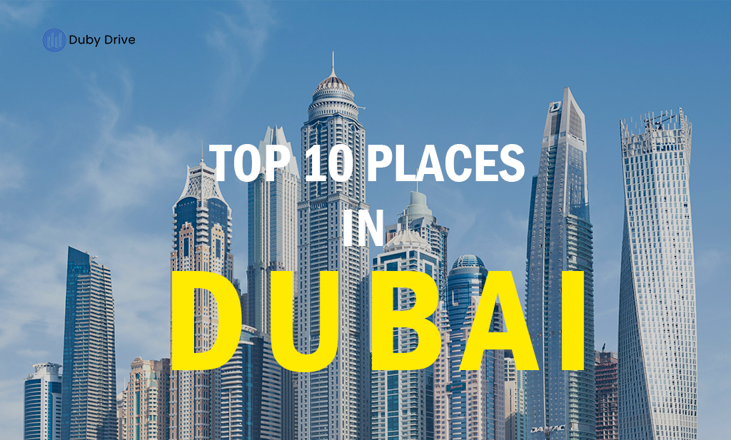 Top 10 Places to Visit in Dubai